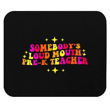 Discover Somebody’s Loud Mouth Pre-K Teacher Mouse Pads