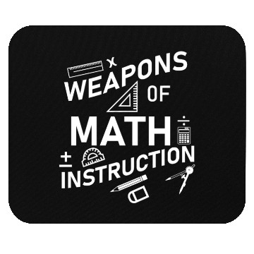 Discover Math Teacher Weapons of Math Instruction Mouse Pads