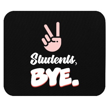 Discover Students Bye Funny Last Day Of School Teacher Mouse Pads