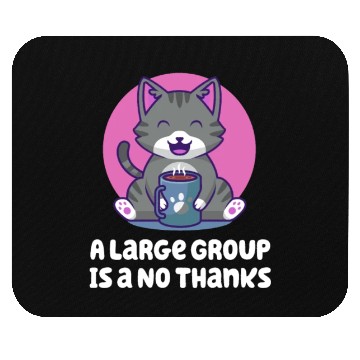 Discover A Large Group Is a No Thanks Introvert Funny Antis Mouse Pads