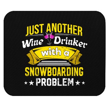 Discover Wine Drinker with Snowboarding Problem Wine Lover Mouse Pads