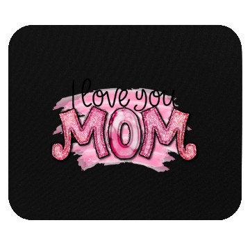 Discover I Love You Mom Mouse Pads