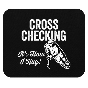 Discover Cross Checking Itis How I Hug Hockey Mouse Pads