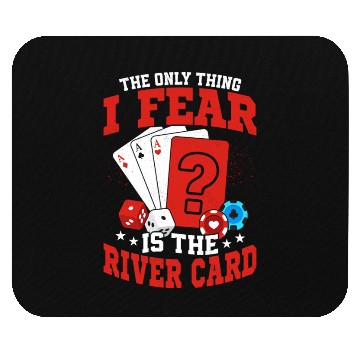 Discover The Only Thing I Fear Is The River Card Poker Play Mouse Pads