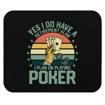 Discover Yes I Do Have A Retirement Plan Poker Player Gamb Mouse Pads