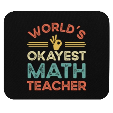 Discover Worldis Okayest Math Teacher Mouse Pads