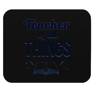 Discover Teachers Teacher Of All Things Mouse Pads