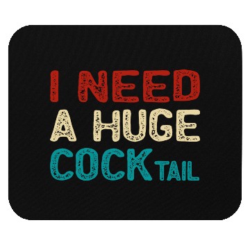 Discover I Need A Huge Cocktail Mouse Pads