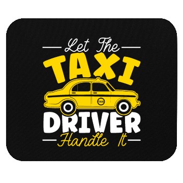 Discover Let The Taxi Driver Handle It Taxicab Cab Driver Mouse Pads