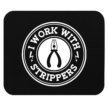 Discover I Work With Strippers Electrician Union Funny Elec Mouse Pads