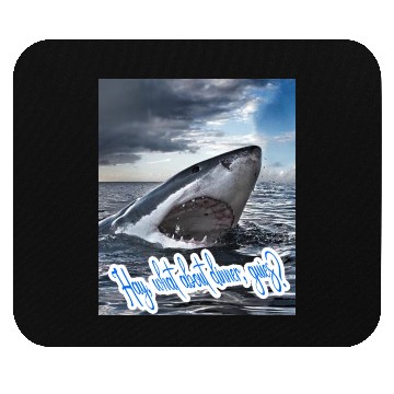 Discover Dinner - Hungry shark asking for dinner Mouse Pads