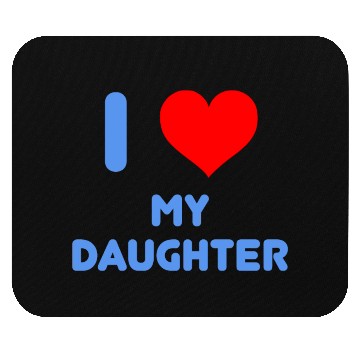 Discover I Love My Daughter Mouse Pads