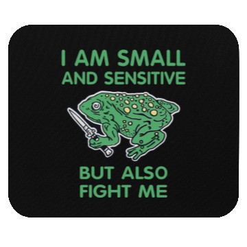 Discover I Am Small And Sensitive Hole Frog Mouse Pads