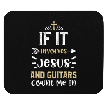 Discover If It Involves Jesus And Guitars... Mouse Pads