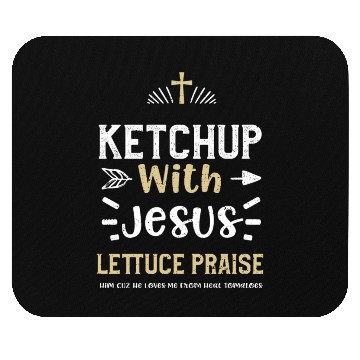 Discover Ketchup With Jesus Lettuce Prais... Mouse Pads