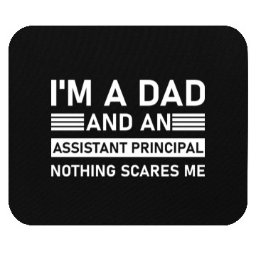 Discover I'm A Dad And An Assistant Principal - Funny Mouse Pads