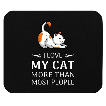Discover "I Love My Cat More Than Most People" Cat Lover T- Mouse Pads