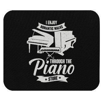 Discover I Enjoy Romantic Walks Through The Piano Store Mouse Pads