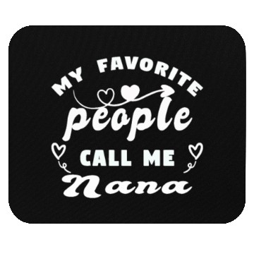Discover My Favorite People Call Me Nana Mouse Pads