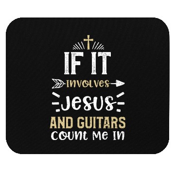 Discover If It Involves Jesus And Guitars... Mouse Pads