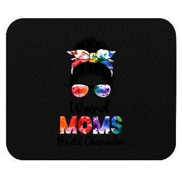 Discover Weird moms build character Mouse Pads