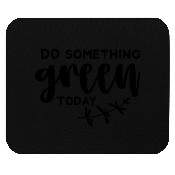 Discover Plants Do something green today Mouse Pads