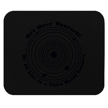 Discover We All Live in a Third World Country Mouse Pads