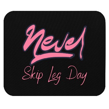 Discover Never Skip Leg Day Mouse Pads
