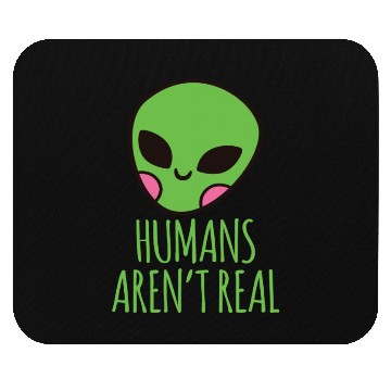 Discover Humans Aren t Real Alien Head Mouse Pads
