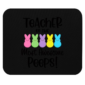 Discover Teacher Of The Most Awesome Peeps Teacher Easter Mouse Pads