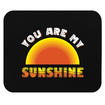 Discover you are my sunshine Mouse Pads