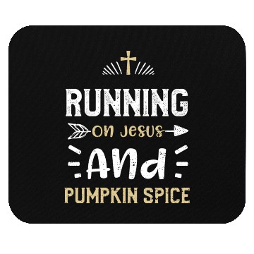 Discover Running On Jesus And Pumpkin Spice Mouse Pads