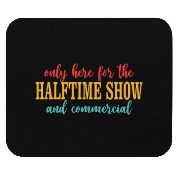 Discover Only Here For The Halftime Show And Commercial Mouse Pads