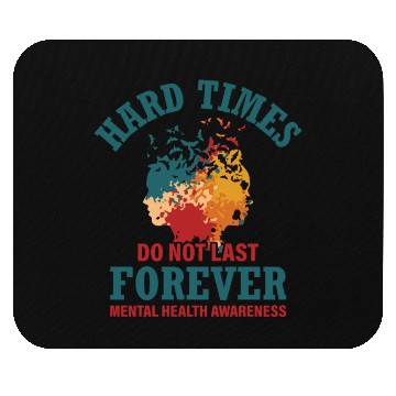 Discover Hard Times Mental Health Support Mouse Pads