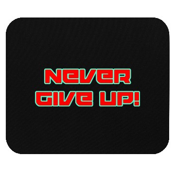 Discover Never Give Up! Mouse Pads