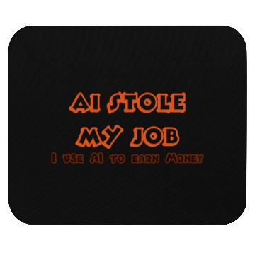Discover AI Stole my Job Mouse Pads