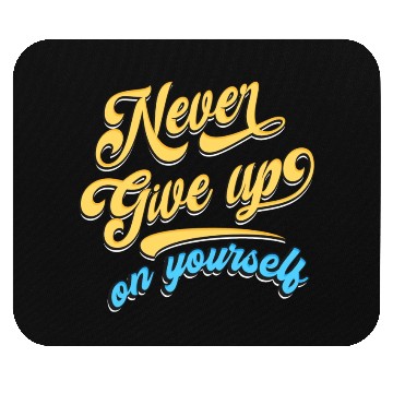 Discover Never Give Up On Yourself Mouse Pads