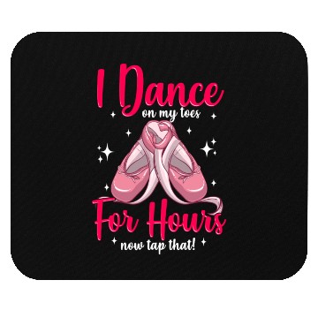 Discover I Dance On My Toes For Hours Mouse Pads