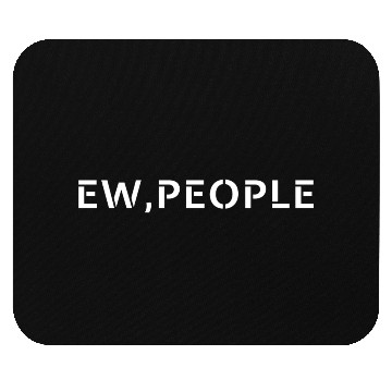 Discover Ew people Mouse Pads