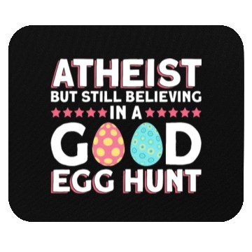 Discover Atheist But Still Believing In A Good Egg Hunt - Mouse Pads