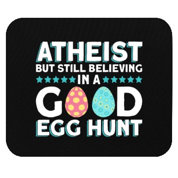 Discover Atheist But Still Believing In A Good Egg Hunt - Mouse Pads