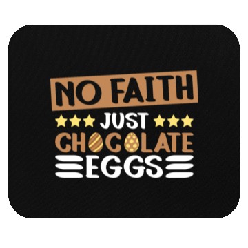 Discover No Faith Just Chocolate Eggs - Atheism Easter Mouse Pads