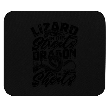 Discover Lizard in the Streets, Dragon in the Sheets - Mouse Pads