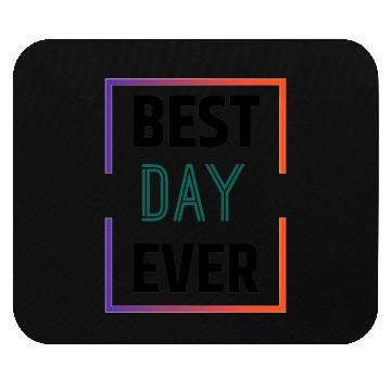 Discover Best day ever Mouse Pads