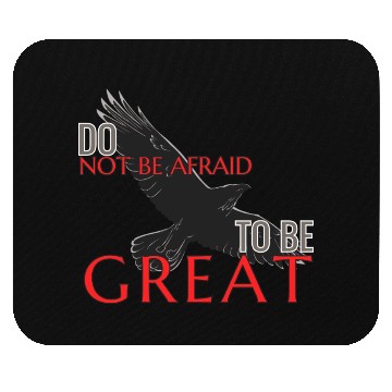 Discover Do Not Be Afraid To Be Great Mouse Pads