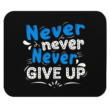 Discover Never never give up Mouse Pads