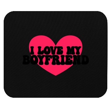 Discover I love my boyfriend Mouse Pads