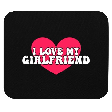 Discover I love my girlfriend Mouse Pads