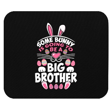 Discover Some Bunny Is Going To Be A Big Brother Easter Day Mouse Pads
