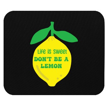 Discover Life's sweet don't be a lemon Mouse Pads